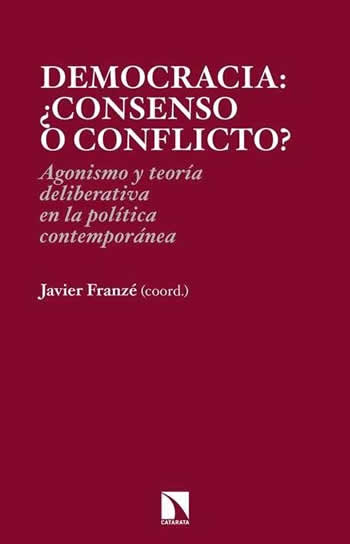 Democracia: ¿Consenso o conflicto?. Agonismo y teoría deliberativa en la política contemporánea. - ISBN: 9788483199428
