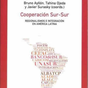 Cooperación Sur-Sur. Regionalismos e integración en América Latina. - ISBN: 9788483199589