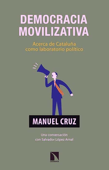 Democracia movilizativa. Diálogo entre dos filósofos: Manuel Cruz y López Arnal