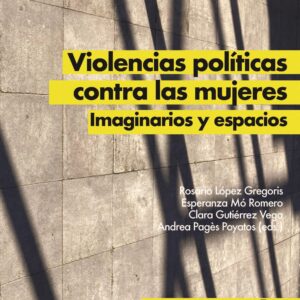 Violencias políticas frente a las mujeres. Imaginarios y espacios.