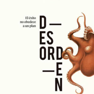 Desorden. El éxito no obedece a un plan. - ISBN: 9788483562246