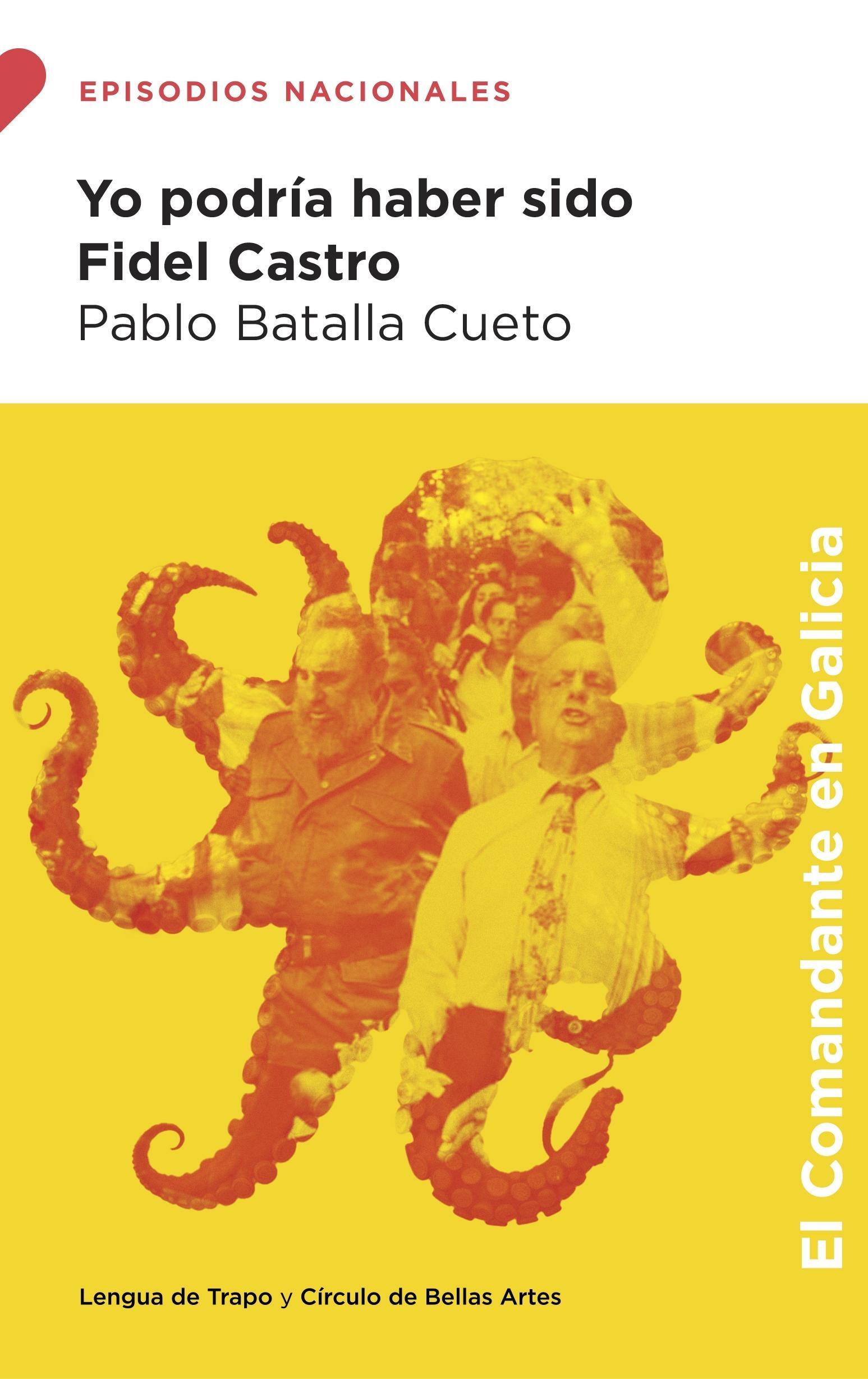 Yo podría haber sido Fidel Castro.