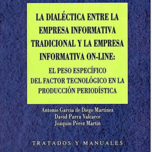 Dialéctica entre la empresa informativa tradicional y la empresa informativa on-line: La. El peso - ISBN: 9788484258186