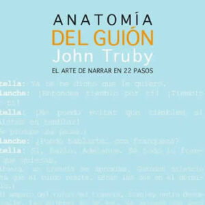 Anatomía del guión. El arte de narrar en 22 pasos. - ISBN: 9788484284437