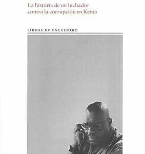 Ahora comemos nosotros. La historia de un luchador contra la corrupción en Kenia. - ISBN: 9788484524069