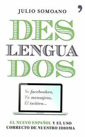 Deslenguados. El nuevo español y el uso correcto de nuestro idioma. - ISBN: 9788484609698