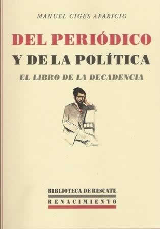 Del periódico y de la política. El libro de la decadencia. - ISBN: 9788484726142