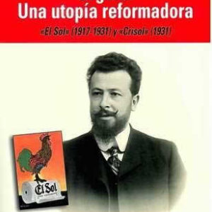 Urgoiti: Una utopía reformadora. "El Sol" (1917-1931) y "Crisol" (1931) - ISBN: 9788487641480
