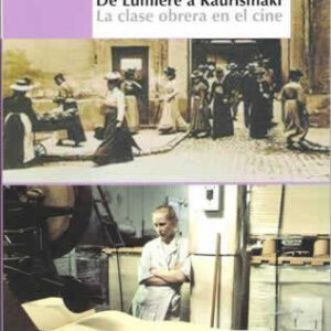 De Lumière a kaurismäki. La clase obrera en el cine. - ISBN: 9788489668669