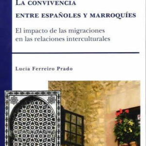 Convivencia entre españoles y marroquíes. El impacto de las migraciones en las relaciones interculturale - ISBN: 9788490318256