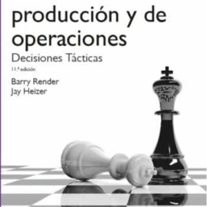 Dirección de la producción y de operaciones. Decisiones tácticas. 11ª ed. - ISBN: 9788490352854