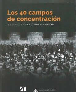 40 campos de concentración que Franco creó en Castilla- La Mancha