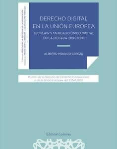 Derecho digital en la unión europea. Techlaw y mercado único digital en la década 2010-2020. - ISBN: 9788490459638