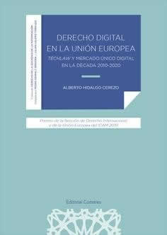 Derecho digital en la unión europea. Techlaw y mercado único digital en la década 2010-2020. - ISBN: 9788490459638