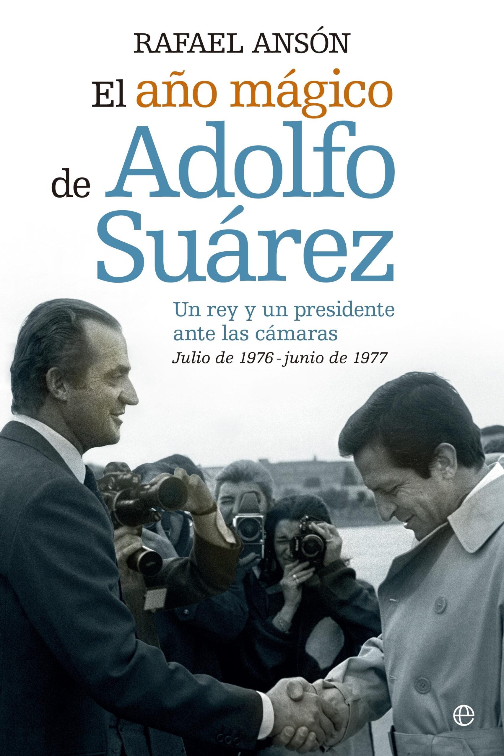 Año mágico del rey Juan Carlos y Adolfo Suárez
