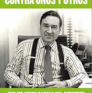 Contra unos y otros. Mis mejores cartas del director. Los años de Zapatero y Rajoy (2006-2014) - ISBN: 9788490602201