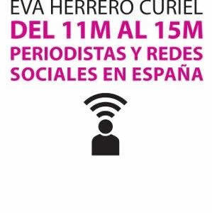 Del 11M al 15M. Periodistas y redes sociales en España - ISBN: 9788490642269