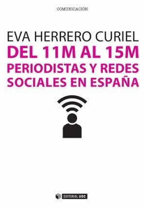 Del 11M al 15M. Periodistas y redes sociales en España - ISBN: 9788490642269