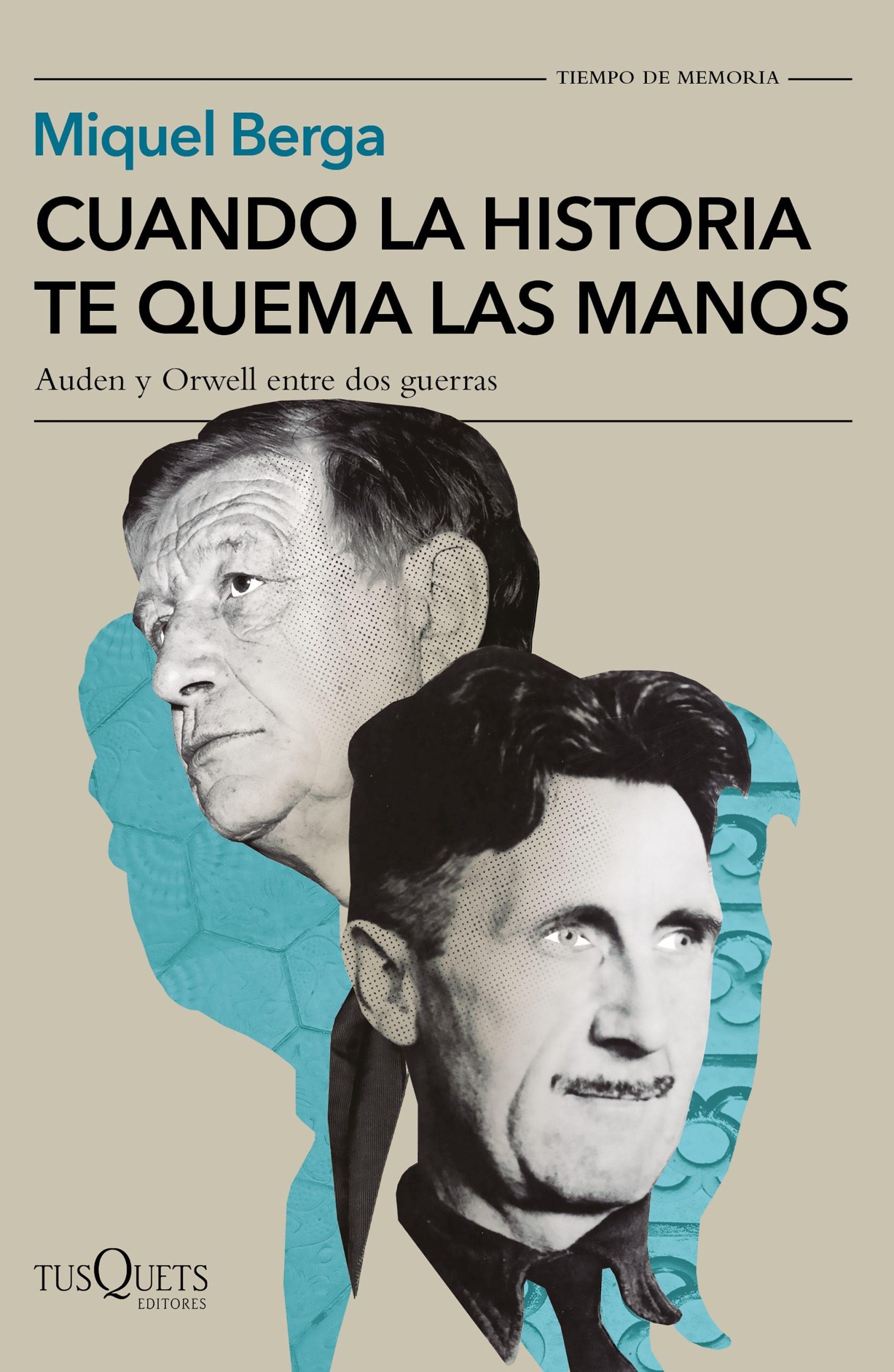Cuando la historia te quema las manos. Auden y Orwell entre dos guerras. - ISBN: 9788490668078