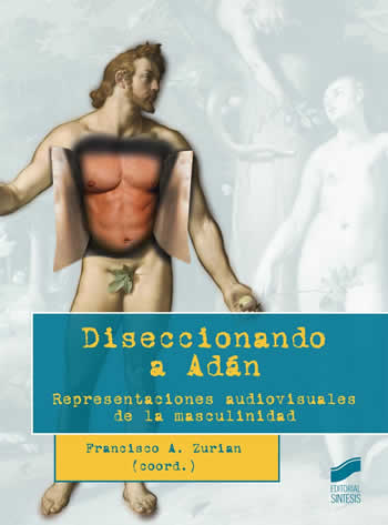 Diseccionando a Adán. Representaciones audiovisuales de la masculinidad. - ISBN: 9788490771051