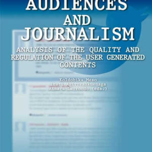 Active audiences and journalism. Analysis of the quality and regulation of the user generated contents. - ISBN: 9788490821008