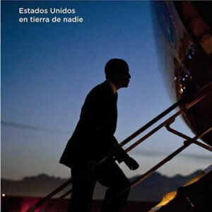 Después de Obama. Estados Unidos en tierra de nadie. - ISBN: 9788490971406