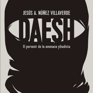 Dáesh. El porvenir de la amenaza yihadista. - ISBN: 9788490974025