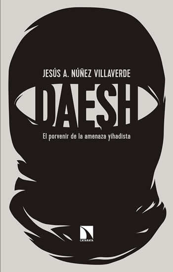 Dáesh. El porvenir de la amenaza yihadista. - ISBN: 9788490974025