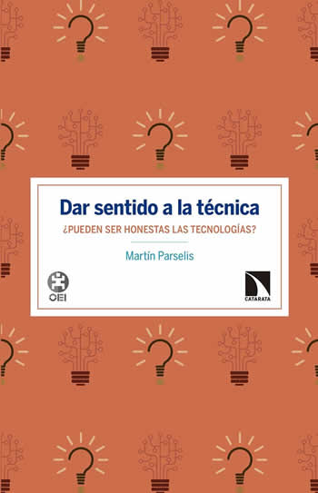 Dar sentido a la técnica. ¿Pueden ser honestas las tecnologías? - ISBN: 9788490974742