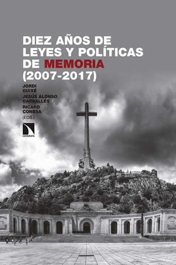 Diez años de leyes y políticas de memoria (2007-2017) - ISBN: 9788490976098