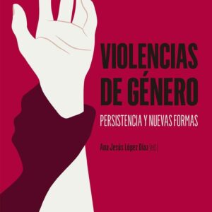 Violencias de género. Persistencia y nuevas formas. - ISBN: 9788490978368