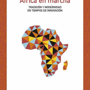 Africa en marcha. Tradición y modernidad en tiempos de innovación. - ISBN: 9788490978382