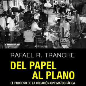 Del papel al plano. El proceso de la creación cinematográfica. - ISBN: 9788491041726
