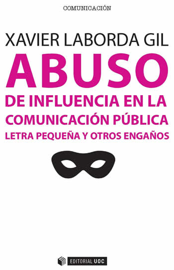 Abuso de influencia en la comunicación pública. Letra pequeña y otros engaños. - ISBN: 9788491160892