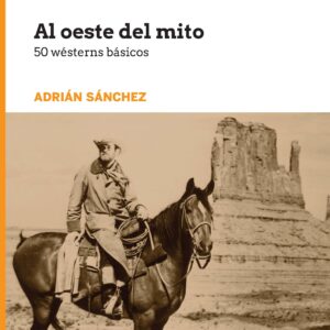 Al oeste del mito. 50 wésterns básicos - ISBN: 9788491161721