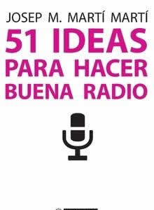 51 ideas para hacer buena radio. - ISBN: 9788491164876
