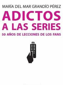 Adictos a las series. 50 años de lecciones de los fans. - ISBN: 9788491165101