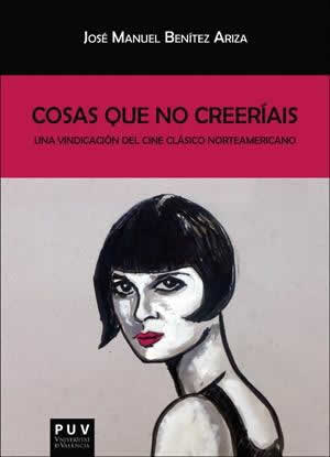 Cosas que no creeríais. Una vindicación del cine clásico norteamericano. - ISBN: 9788491340133