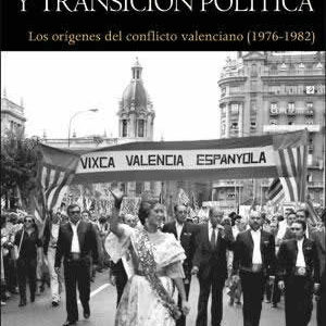 Anticatalanismo y transición política. Los orígenes del conflicto valenciano (1976-1982) - ISBN: 9788491346920