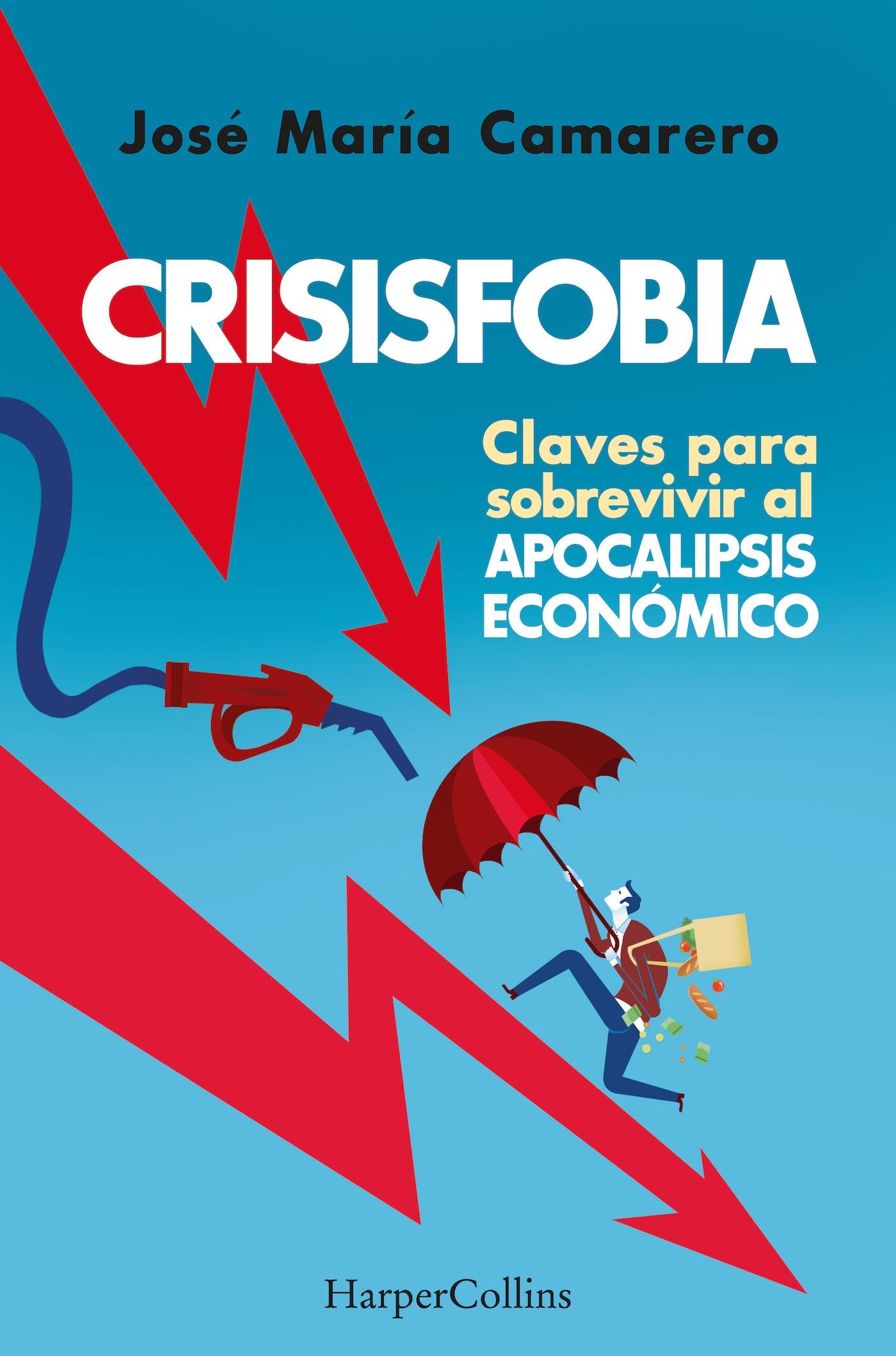 Crisisfobia. Claves para sobrevivir al apocalipsis económico - ISBN: 9788491398769