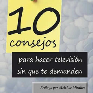 10 Consejos para hacer televisión sin que te demanden - ISBN: 9788491482161