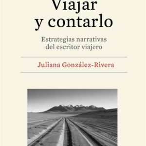 Viajar y contarlo. Estrategias narrativas del escritor viajero. - ISBN: 9788491683353