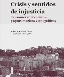 Crisis y sentidos de injusticia. Tensiones conceptuales y aproximaciones etnográficas - ISBN: 9788491686187
