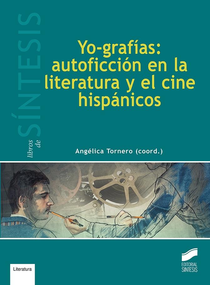 Yo-grafías: autoficción en la literatura y el cine hispánicos - ISBN: 9788491710745