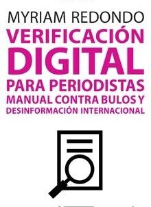 Verificación digital para periodistas. Manual contra bulos y desinformación internacional. - ISBN: 9788491801290