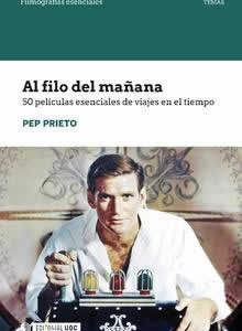 Al filo de la mañana. 50 películas esenciales de viajes en el tiempo. - ISBN: 9788491804048