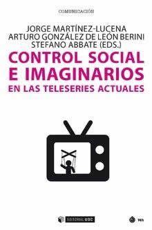 Control social e imaginarios en las teleseries actuales. - ISBN: 9788491804819