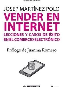 Vender en internet. Lecciones y casos de éxito en comercio electrónico - ISBN: 9788491805663