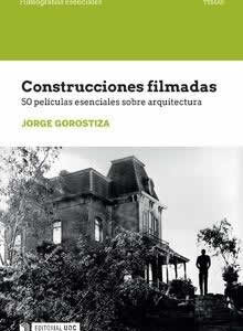 Construcciones filmadas. 50 películas esenciales sobre arquitectura. - ISBN: 9788491806455
