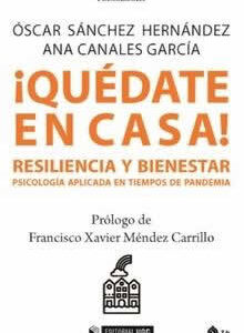 ¡Quédate en casa! Resiliencia y bienestar. Psicología aplicada en tiempos de pandemia. - ISBN: 9788491807629